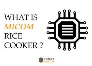 What Is Micom Rice Cooker & How It Work?