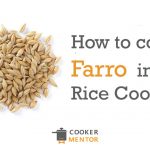 How To Cook Farro In Rice Cooker?