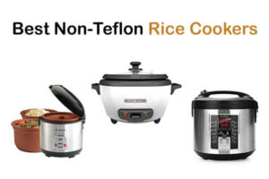 15 Best Non Teflon Rice Cookers – 2021 Non Toxic Rice Cookers ( Review & Buying Guide)