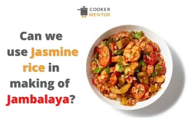 Can You Use Jasmine Rice For Jambalaya?