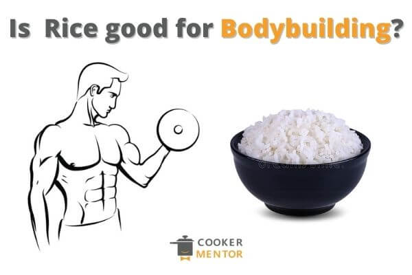 Is Rice Good For Bodybuilding