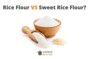 Sweet Rice Flour Vs White Rice Flour, What’s the difference?