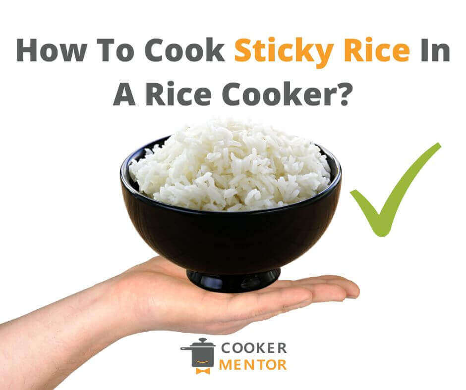 How To Cook Sticky Rice In A Rice Cooker?
